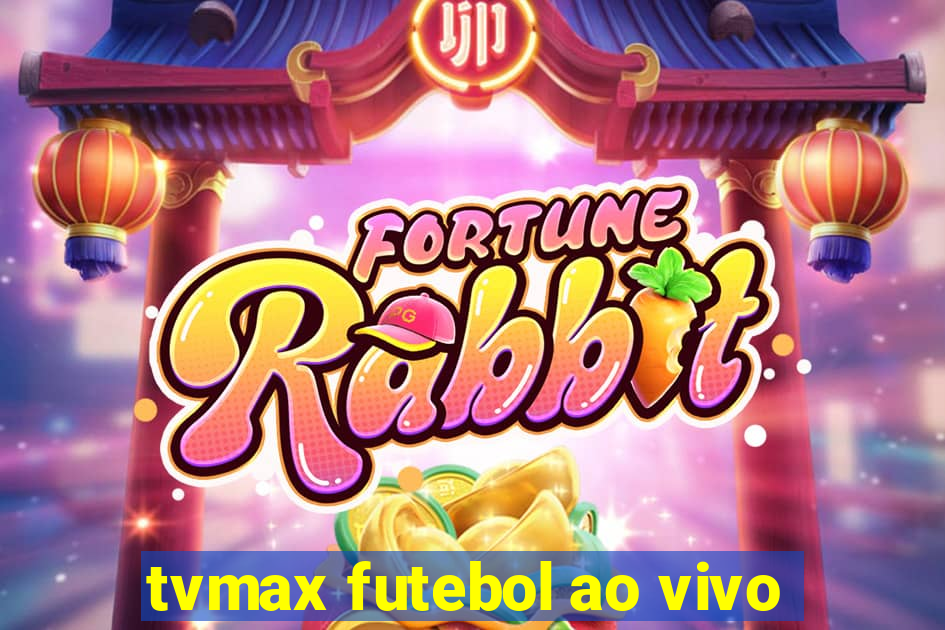 tvmax futebol ao vivo